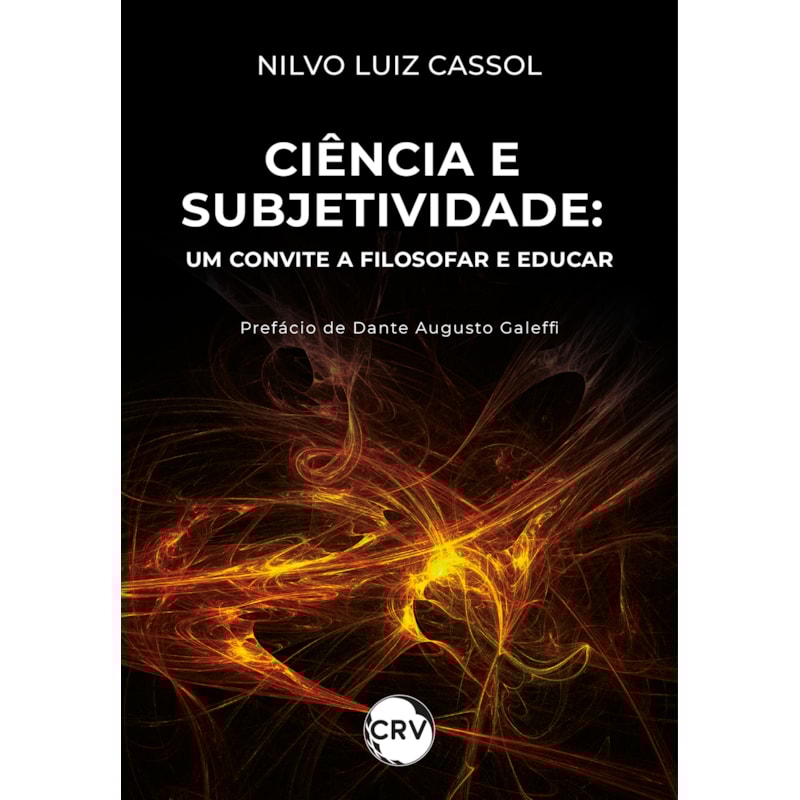 CIÊNCIA E SUBJETIVIDADE: UM CONVITE A FILOSOFAR E EDUCAR