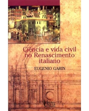 CIÊNCIA E VIDA CIVIL NO RENASCIMENTO ITALIANO