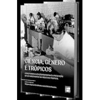 CIÊNCIA, GÊNERO E TRÓPICOS: A PROFISSIONALIZAÇÃO FEMININA E A PRODUÇÃO DE CONHECIMENTO NA MEDICINA TROPICAL