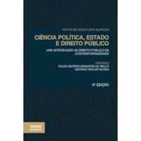 CIÊNCIA POLÍTICA, ESTADO E DIREITO PÚBLICO: UMA INTRODUÇÃO AO DIREITO PÚBLICO DA CONTEMPORANEIDADE 6ª EDIÇÃO