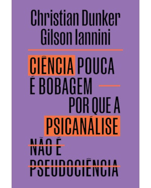 CIÊNCIA POUCA É BOBAGEM: POR QUE PSICANÁLISE NÃO É PSEUDOCIÊNCIA