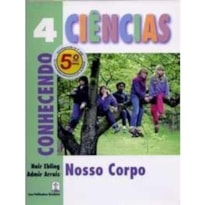 CIENCIAS: CONHECENDO NOSSO CORPO - VOL.4 - 1