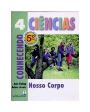CIENCIAS: CONHECENDO NOSSO CORPO - VOL.4 - 1