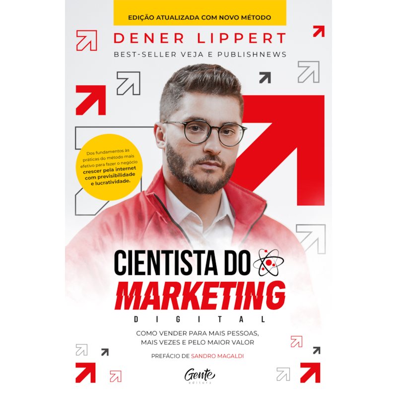 CIENTISTA DO MARKETING DIGITAL: EDIÇÃO REVISTA E AMPLIADA: COMO VENDER PARA MAIS PESSOAS, MAIS VEZES E PELO MAIOR VALOR