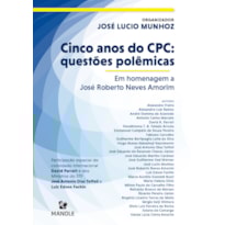 Cinco anos do CPC: questões poêmicas: em homenagem a José Roberto Neves Amorim