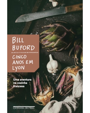 CINCO ANOS EM LYON: UMA AVENTURA NA COZINHA FRANCESA
