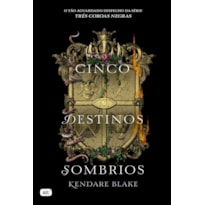 CINCO DESTINOS SOMBRIOS (TRÊS COROAS NEGRAS - LIVRO 4)