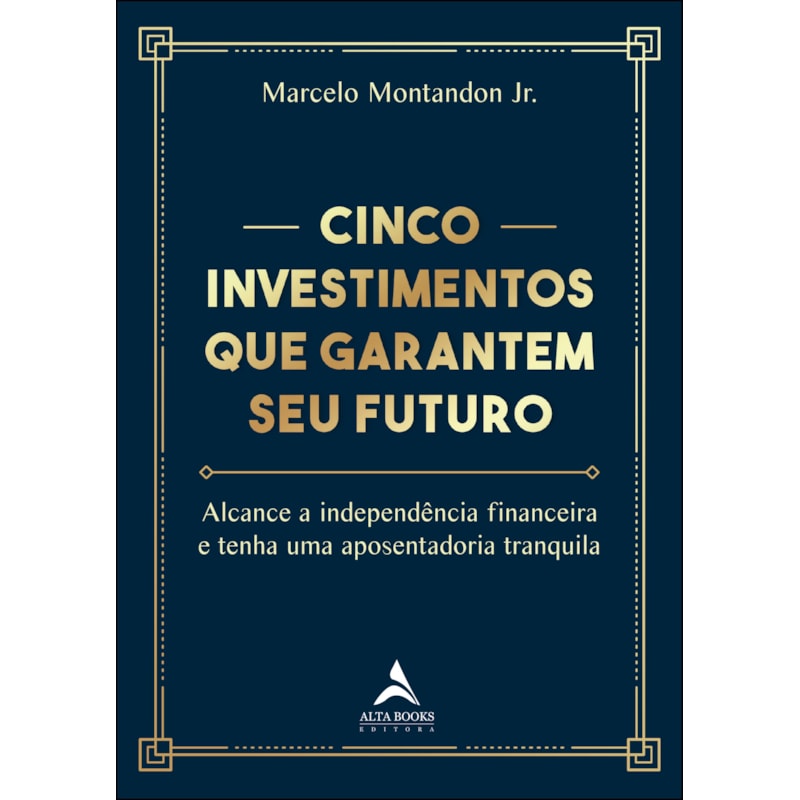 Cinco investimentos que garantem seu futuro