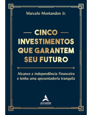 Cinco investimentos que garantem seu futuro