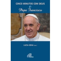 CINCO MINUTOS COM DEUS E PAPA FRANCISCO