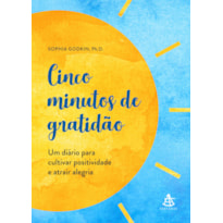 CINCO MINUTOS DE GRATIDÃO: UM DIA´RIO PARA CULTIVAR POSITIVIDADE E ATRAIR ALEGRIA