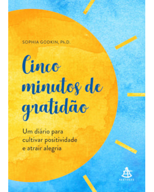 CINCO MINUTOS DE GRATIDÃO: UM DIA´RIO PARA CULTIVAR POSITIVIDADE E ATRAIR ALEGRIA