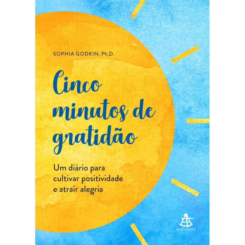 CINCO MINUTOS DE GRATIDÃO: UM DIA´RIO PARA CULTIVAR POSITIVIDADE E ATRAIR ALEGRIA