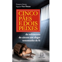 CINCO PAES E DOIS PEIXES - DO SOFRIMENTO DO CÁRCERE: UM ALEGRE TESTEMUNHO DE FÉ - VOL. 7