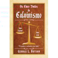CINCO PONTOS DO CALVINISMO, OS