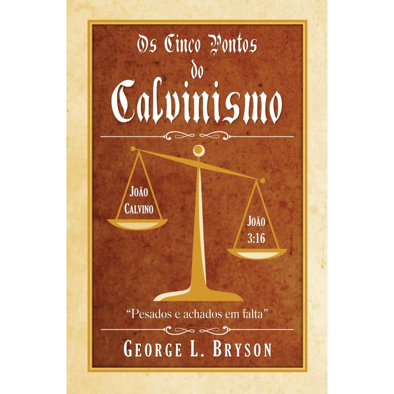 CINCO PONTOS DO CALVINISMO, OS