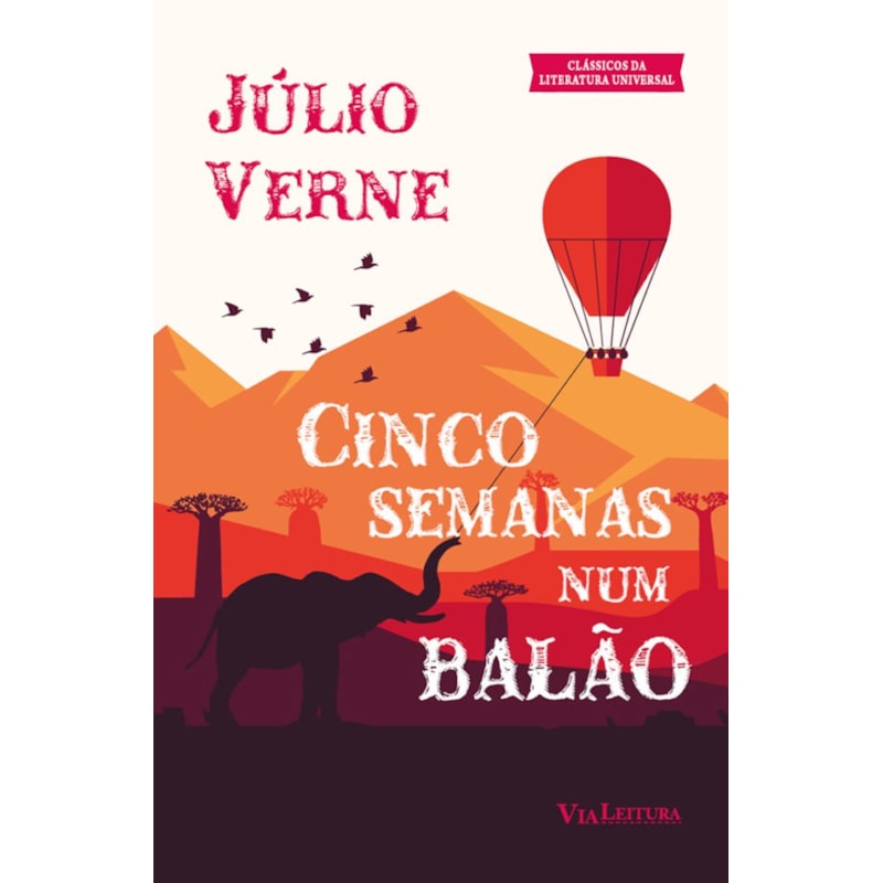 CINCO SEMANAS NUM BALÃO - JÚLIO VERNE: VIAGEM DE DESCOBERTAS NA ÁFRICA POR TRÊS INGLESES