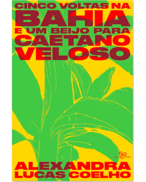 CINCO VOLTAS NA BAHIA E UM BEIJO PARA CAETANO VELOSO