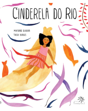 CINDERELA DO RIO: (ALTAMENTE RECOMENDÁVEL FNLIJ 2025 NA CATEGORIA RECONTO)