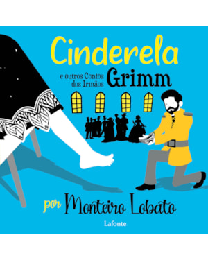 CINDERELA E OUTROS CONTOS DOS IRMÃOS GRIMM