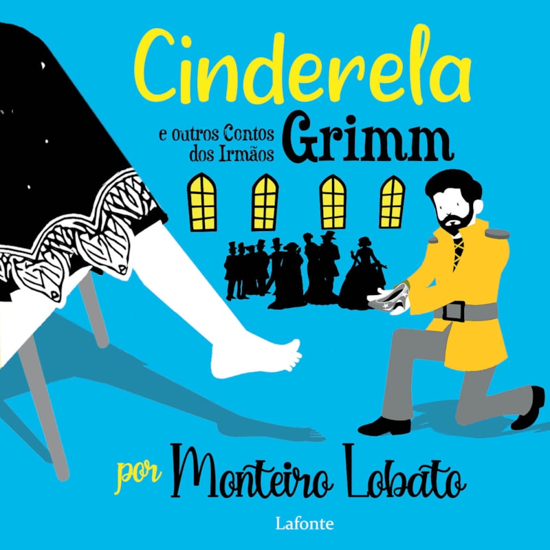 CINDERELA E OUTROS CONTOS DOS IRMÃOS GRIMM