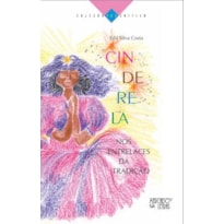 CINDERELA - NOS ENTRELACES DA TRADICAO