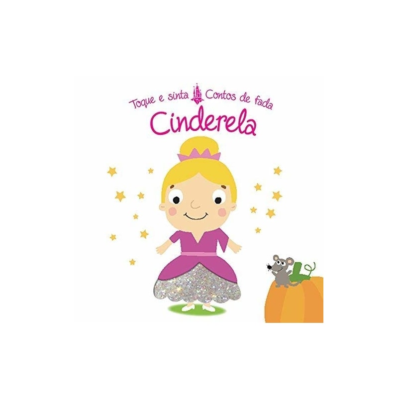 CINDERELA : TOQUE E SINTA CONTOS DE FADAS