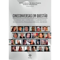 CINECONVERSAS EM QUESTÃO - O CINEMA NAS VIVÊNCIAS COLABORATIVAS DE DOCENTES PESQUISADORES/AS, EM REDES