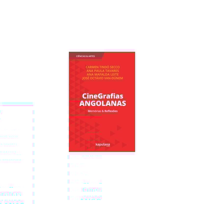 CINEGRAFIAS ANGOLANAS - MEMÓRIAS E REFLEXÕES