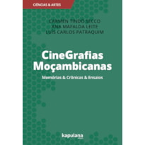 CINEGRAFIAS MOÇAMBICANAS - MEMÓRIAS & CRÔNICAS & ENSAIOS