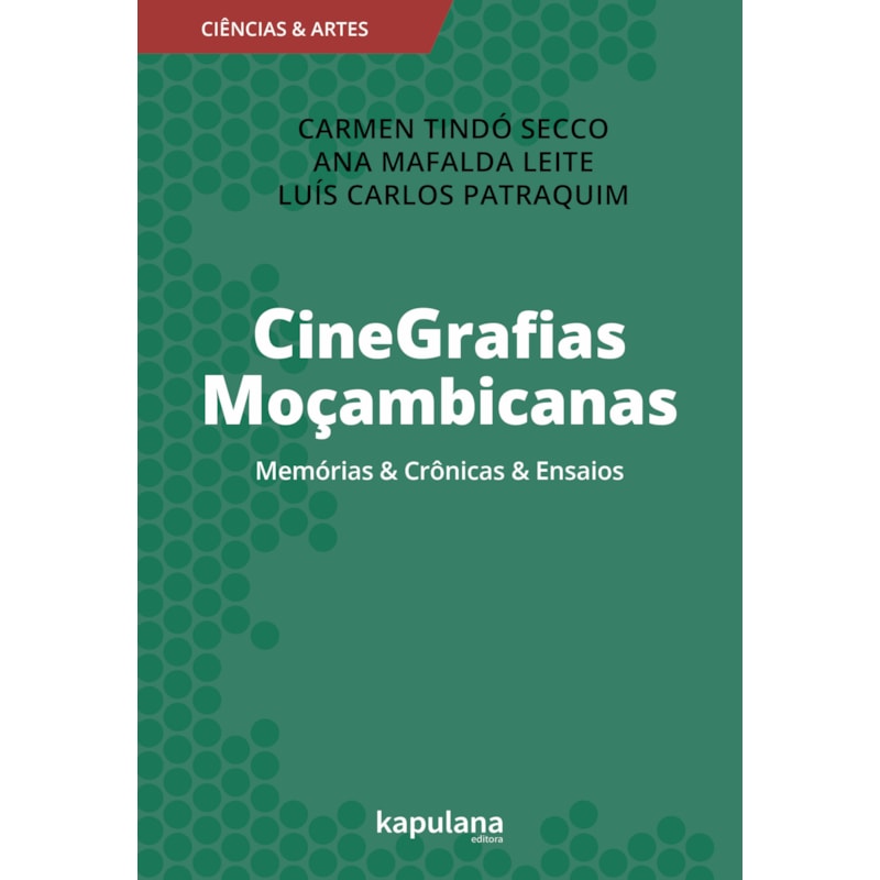 CINEGRAFIAS MOÇAMBICANAS - MEMÓRIAS & CRÔNICAS & ENSAIOS