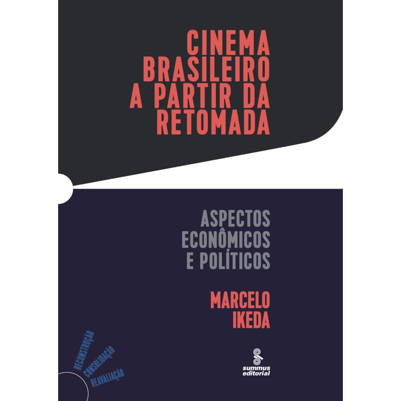 CINEMA BRASILEIRO A PARTIR DA RETOMADA: ASPECTOS ECONÔMICOS E POLÍTICOS