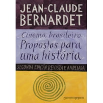 CINEMA BRASILEIRO: PROPOSTAS PARA UMA HISTÓRIA