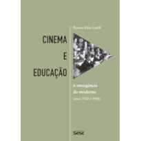 CINEMA E EDUCAÇÃO: A EMERGÊNCIA DO MODERNO NOS ANOS 1920 E 1930