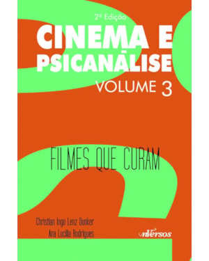 CINEMA E PSICANÁLISE - VOLUME 3: FILMES QUE CURAM