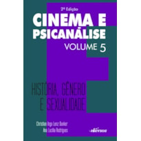 CINEMA E PSICANÁLISE - VOLUME 5: HISTÓRIA, GÊNERO E SEXUALIDADE