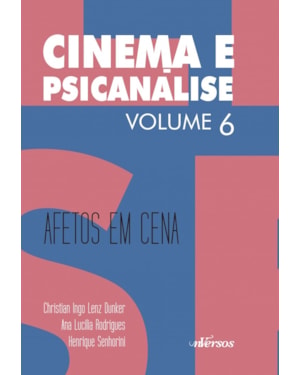 CINEMA E PSICANÁLISE - VOLUME 6: AFETOS EM CENA