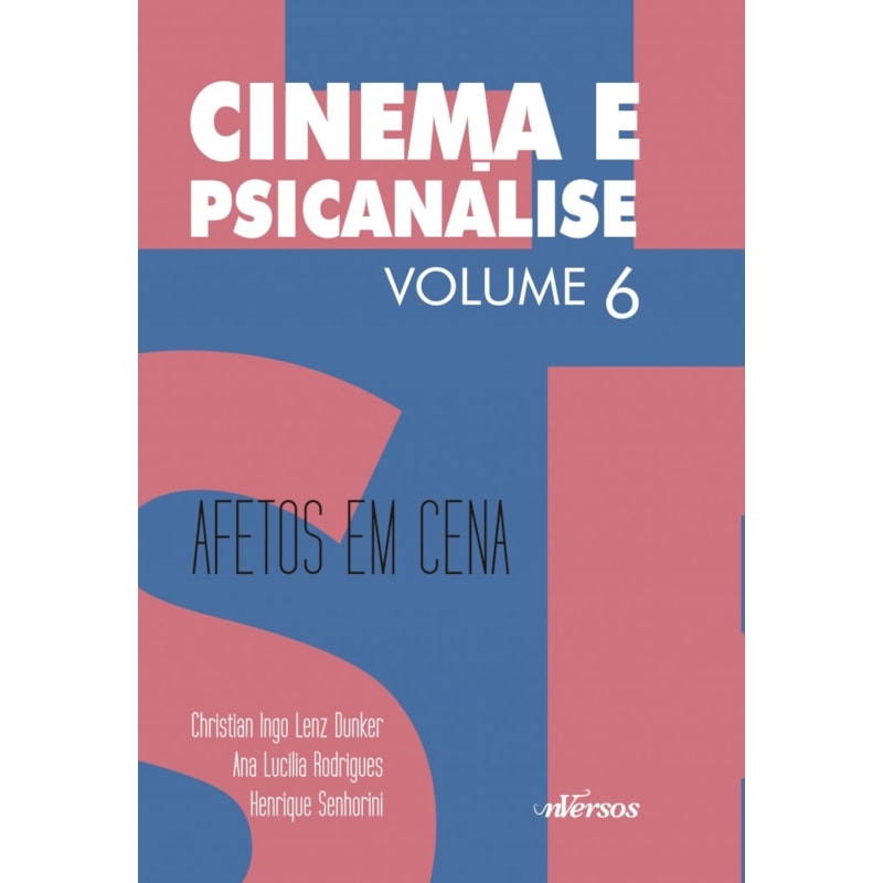 CINEMA E PSICANÁLISE - VOLUME 6: AFETOS EM CENA