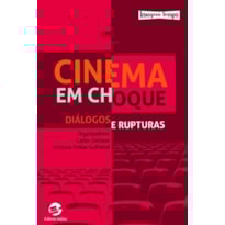 CINEMA EM CHOQUE - DIÁLOGOS E RUPTURAS
