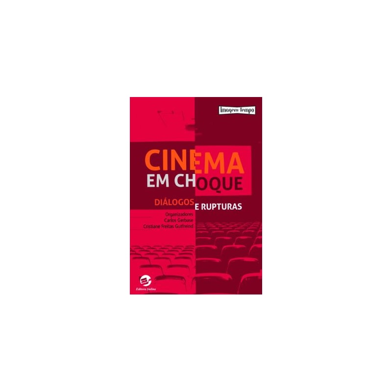 CINEMA EM CHOQUE - DIÁLOGOS E RUPTURAS