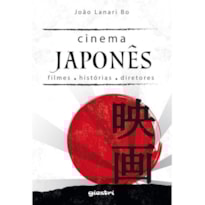 CINEMA JAPONÊS: FILMES, HISTÓRIAS, DIRETORES