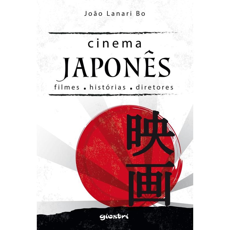 CINEMA JAPONÊS: FILMES, HISTÓRIAS, DIRETORES