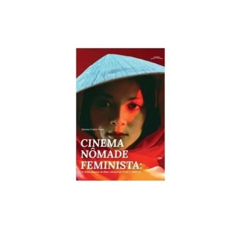 CINEMA NÔMADE FEMINISTA: OS DESLOCAMENTOS DO OLHAR COLONIAL EM TRINH T.MINH-HÁ
