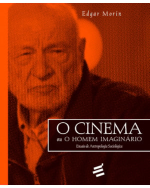 CINEMA OU O HOMEM IMAGINÁIO, O - ENSAIO DE ANTROPOLOGIA SOCIOLÓGICA