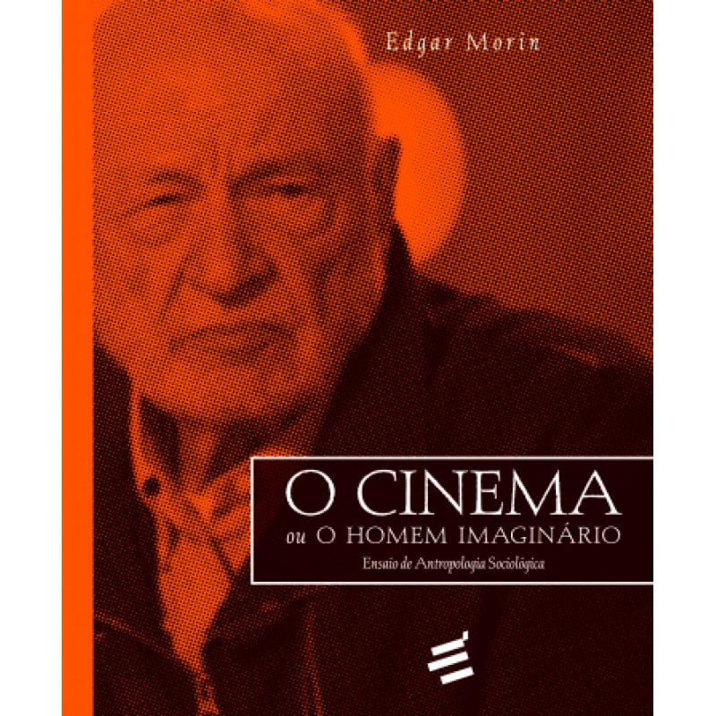 CINEMA OU O HOMEM IMAGINÁIO, O - ENSAIO DE ANTROPOLOGIA SOCIOLÓGICA