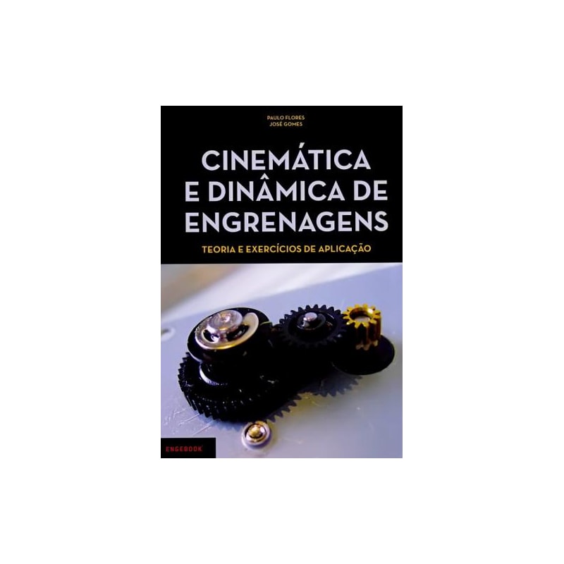 Cinemática e dinâmica de engrenagens. teoria e exercícios de aplicação