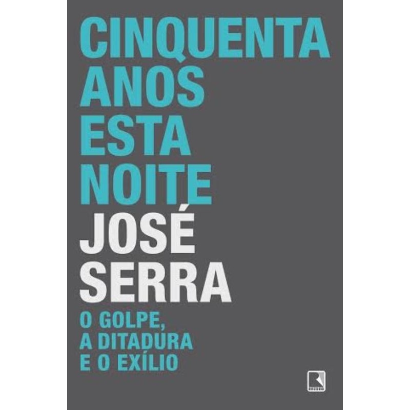 CINQUENTA ANOS ESTA NOITE: O GOLPE, A DITADURA E O EXÍLIO - O GOLPE, A DITADURA E O EXÍLIO