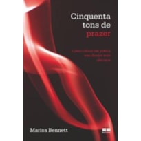 CINQUENTA TONS DE PRAZER: COMO COLOCAR EM PRÁTICA SEUS DESEJOS MAIS OBSCUROS: COMO COLOCAR EM PRÁTICA SEUS DESEJOS MAIS OBSCUROS
