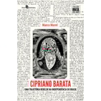 Cipriano Barata: uma trajetória rebelde na independência do Brasil