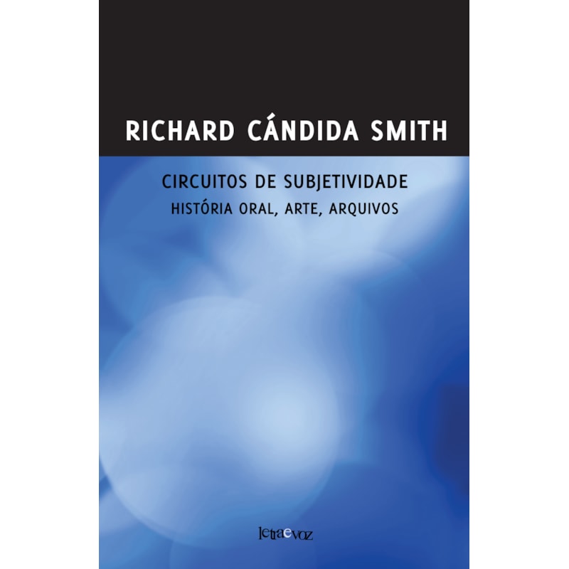 CIRCUITOS DE SUBJETIVIDADE: HISTÓRIA ORAL, O ACERVO E AS ARTES